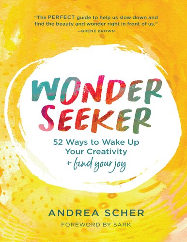 Wonder Seeker: 52 Ways to Wake Up Your Creativity and Find Your Joy