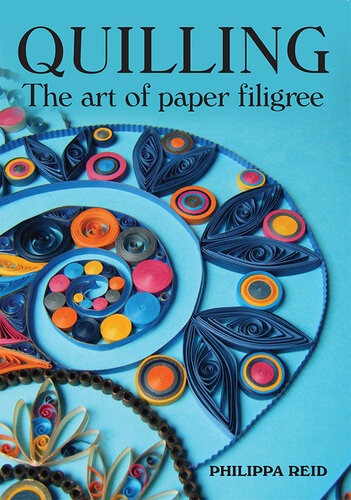 Quilling: The Art of Paper Filigree