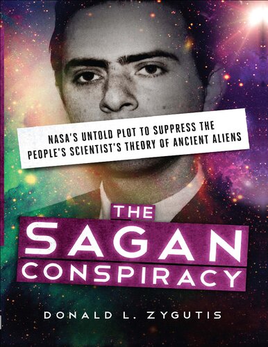 The Sagan Conspiracy_ NASA’s Untold Plot to Suppress The People’s Scientist’s Theory of Ancient Aliens