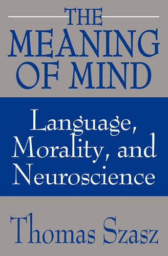 The Meaning of Mind: Language, Morality, and Neuroscience