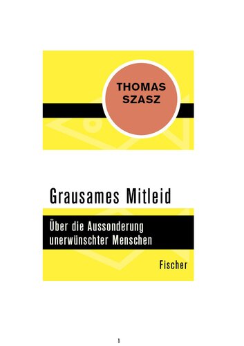 Grausames Mitleid: die Aussonderung unerwünschter Menschen