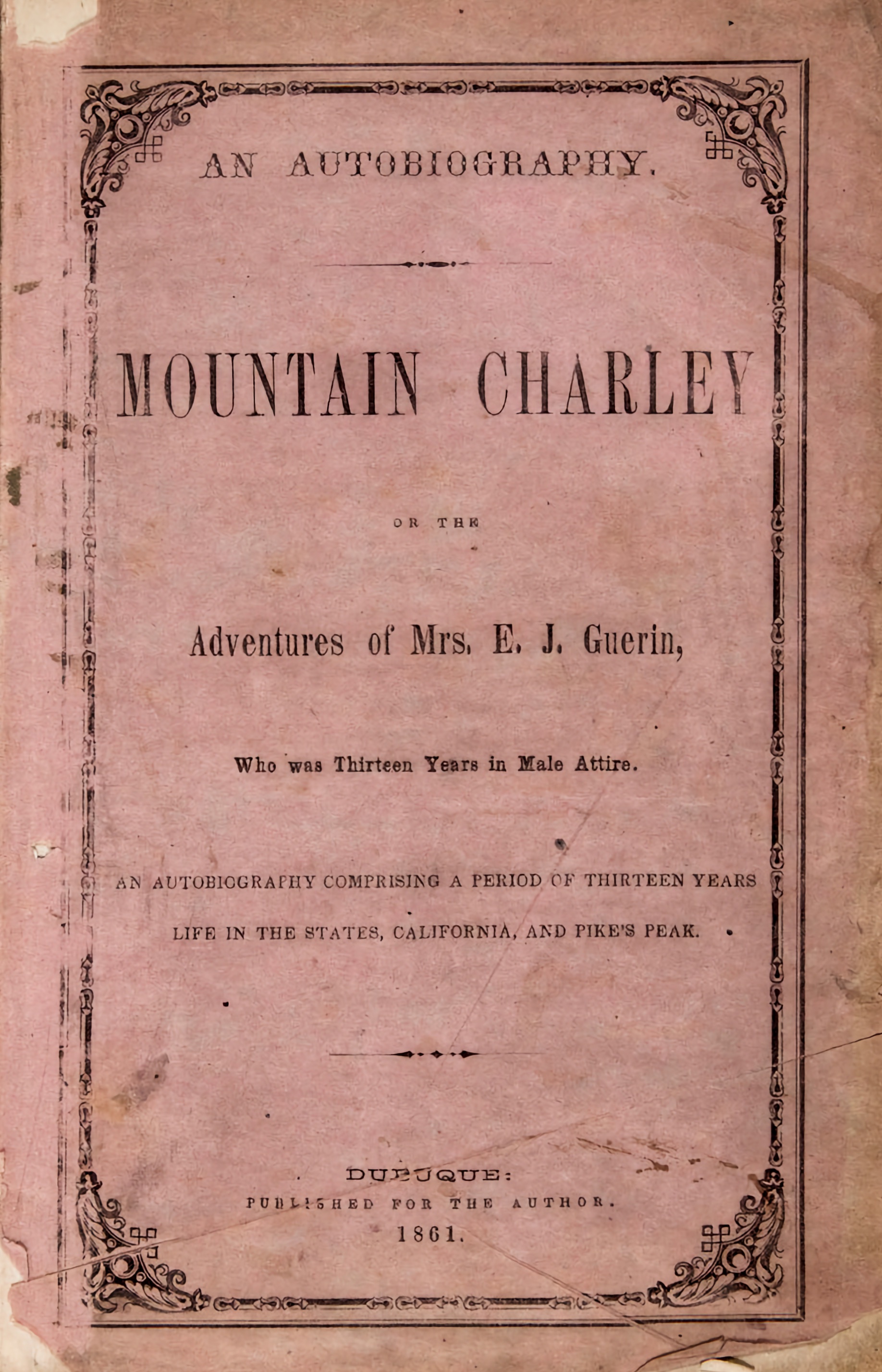 Mountain Charley, or the Adventures of Mrs. E. J. Guerin, Who was Thirteen Years in Male Attire