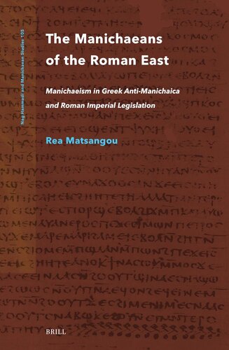 The Manichaeans of the Roman East: Manichaeism in Greek anti-Manichaica & Roman Imperial Legislation