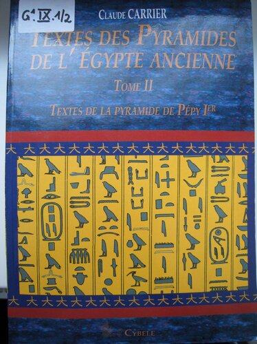 Textes Des Pyramides de L'Egypte Ancienne, Tome II: Textes de La Pyramide de Pepy Ier