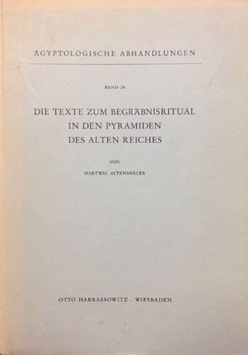 Die Texte zum Begräbnisritual in den Pyramiden des Alten Reiches