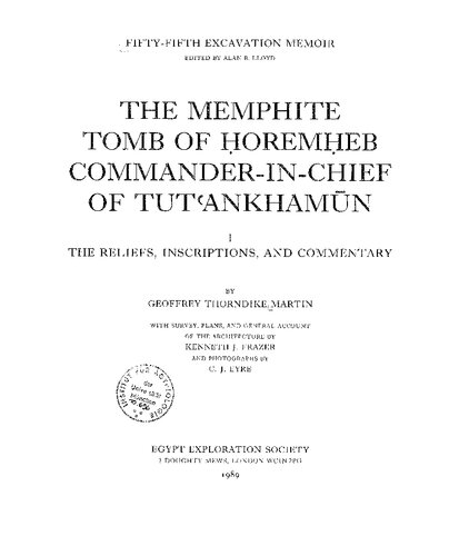 The Memphite Tomb of Horemheb, Commander in Chief ofTutankhamun. Vol.1 Reliefs, Inscriptions and Commentery (Excavation Memoirs)