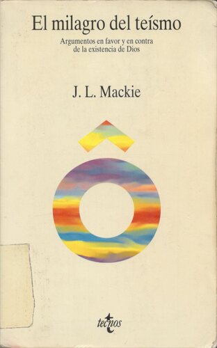 El milagro del teísmo: Argumentos en favor y en contra de la existencia de Dios