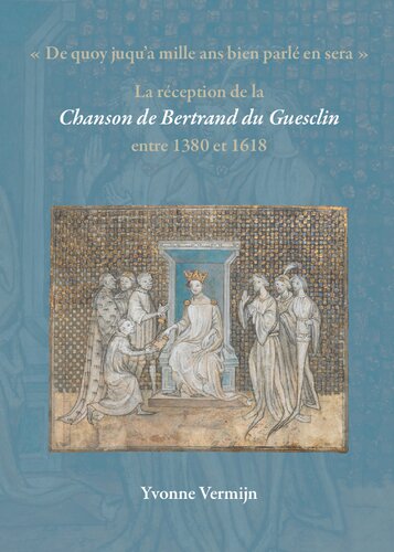 De quoy juqu'a mille ans bien parlé en sera : La réception de la Chanson de Bertrand du Guesclin entre 1380 et 1618