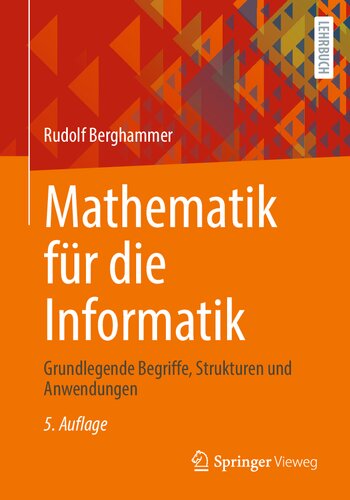 Mathematik für die Informatik: Grundlegende Begriffe, Strukturen und Anwendungen