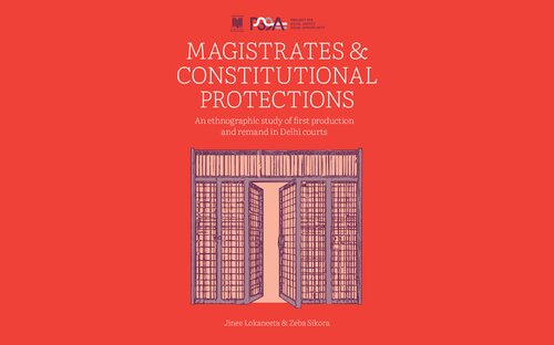 Magistrates & Constitutional Protections: An ethnographic study of first production and remand in Delhi courts