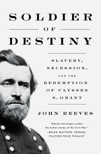 Soldier of Destiny - Slavery, Secession and the Redemption of Ulysses S. Grant