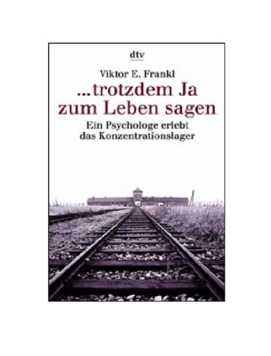 Trotzdem Ja zum Leben sagen. Ein Psychologe erlebt das Konzentrationslager  GERMAN