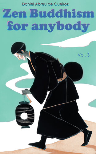 Zen Buddhism for anybody Vol. 3: Searching for the fire with a lighted lantern