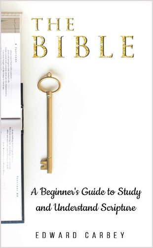 The Bible: A Beginner's Guide to Study and Understand Scripture