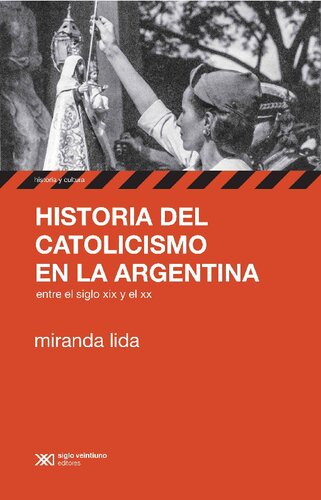 Historia del catolicismo en la Argentina entre el siglo xix y el xx
