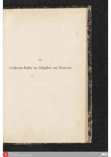 Forschungsreisen in der Colonie Kamerun / Das Flußgebiet von Kamerun: Seine Bewohner und seine Hinterländer; Leben und Sitten der Eingebornen, Klima und culturelle Bedeutung des Landes, dessen ... eigner Anschauung und Studien geschildert