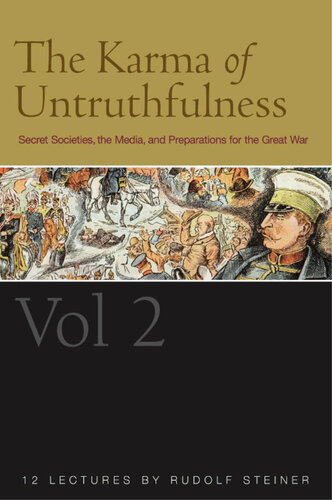 The Karma of Untruthfulness, Volume 2 - Secret Societies, the Media, and Preparations for the Great War (CW 174) -  Twelve lectures given in Dornach between 1 and 30 January 1917