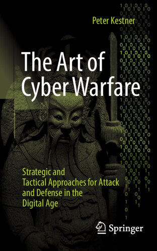The Art of Cyber Warfare: Strategic and Tactical Approaches for Attack and Defense in the Digital Age