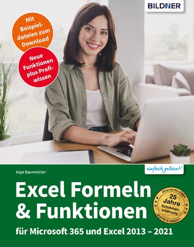Excel Formeln und Funktionen Profiwissen im praktischen Einsatz Für die Versionen Office 365, 2021, 2019, 2016 und 2013