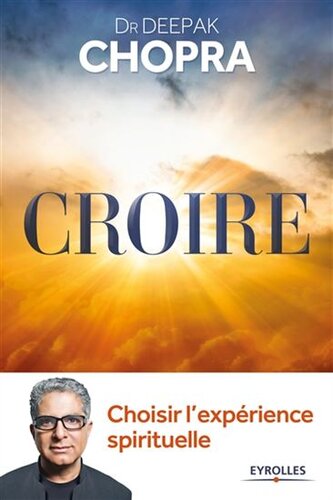 Croire: choisir l’expérience spirituelle