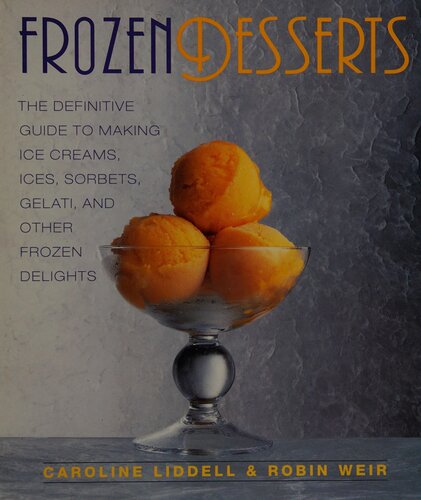 Frozen Desserts: The Definitive Guide to Making Ice Creams, Ices, Sorbets, Gelati, and Other Frozen Delights