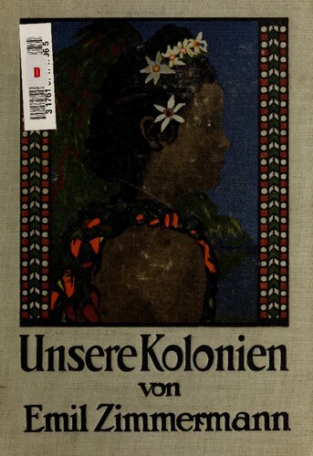 Unsere Kolonien ; unter Mitwirkung hervorragender Afrikaner herausgegeben
