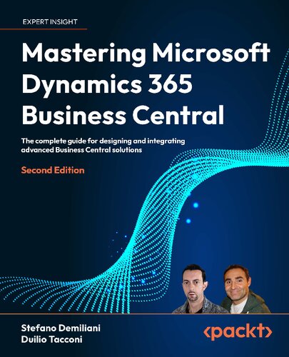 Mastering Microsoft Dynamics 365 Business Central: The Complete Guide for Designing and Integrating Advanced Business