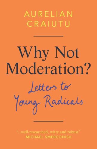 Why Not Moderation?: Letters to Young Radicals