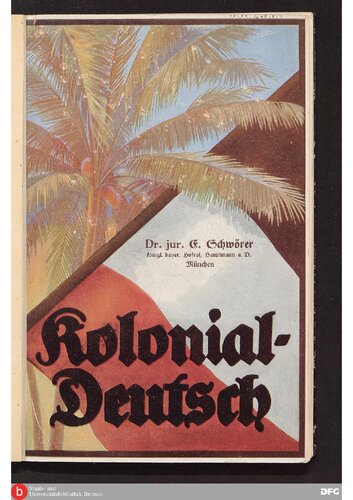 Kolonial-Deutsch. Vorschläge einer künftigen deutschen Kolonialsprache in systematisch-grammatikalischer Darstellung und Begründung