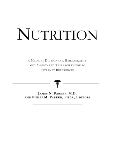 Nutrition - A Medical Dictionary, Bibliography, and Annotated Research Guide to Internet References