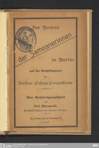 Der Roman der Samoanerinnen in Berlin und die Geschäftspraxis des Berliner Passage-Panoptikums : eine Rechtfertigungsschrift