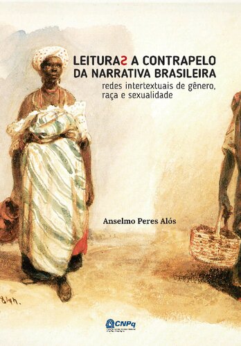 Leituras a contrapelo da narrativa brasileira: redes intertextuais de gênero, raça e classe