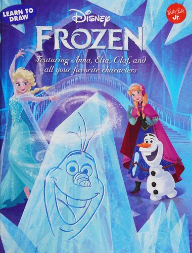 Learn to Draw Disney's Frozen: Featuring Anna, Elsa, Olaf, and All Your Favorite Characters!