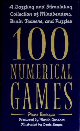 100 Numerical Games: A Dazzling and Stimulating Collection of Mindbenders, Brain Teasers, and Puzzles
