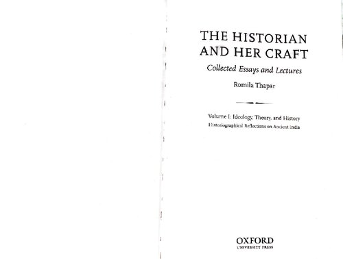 The Historian and Her Craft: Collected Essays and Lectures - Volume 1: Ideology, Theory, and History - Historiographical Reflections on Ancient India
