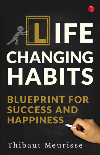 Life Changing Habits: Blueprint for Success and Happiness