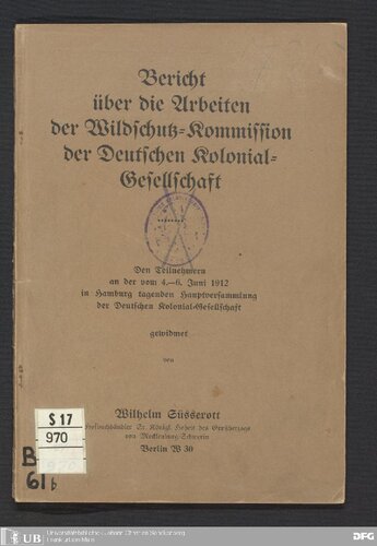 Bericht über die Arbeiten der Wildschutz-Kommission der Deutschen Kolonial-Gesellschaft