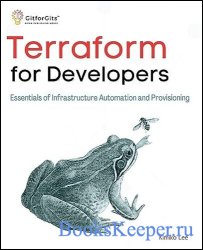 Terraform for Developers: Essentials of Infrastructure Automation and Provisioning