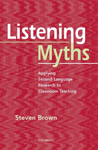 Listening Myths: Applying Second Language Research to Classroom Teaching