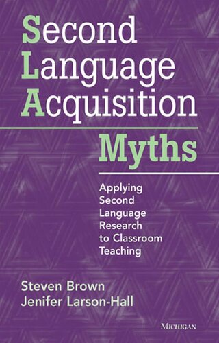 Second Language  Acquisition Myths: Applying Second Language Research to Classroom Teaching