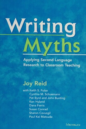 Writing Myths: Applying Second Language Research to Classroom Teaching