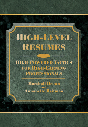 High-Level Resumes: High-Powered Tactics For High-Earning Professionals
