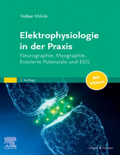 Elektrophysiologie in der Praxis: Neurographie, Myographie, Evozierte Potentiale und EEG