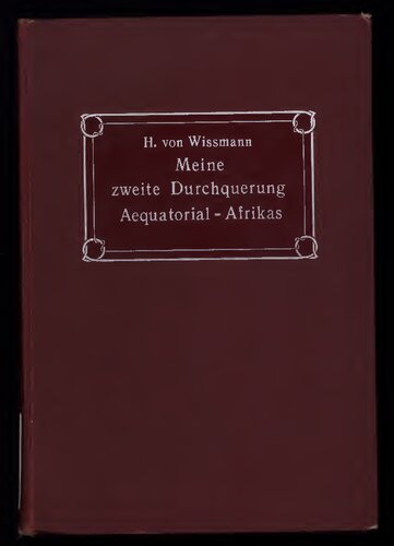 Meine zweite Durchquerung Äquatorial-Afrikas vom Kongo bis zum Zambesi [Sambesi] während der Jahre 1886 und 1887