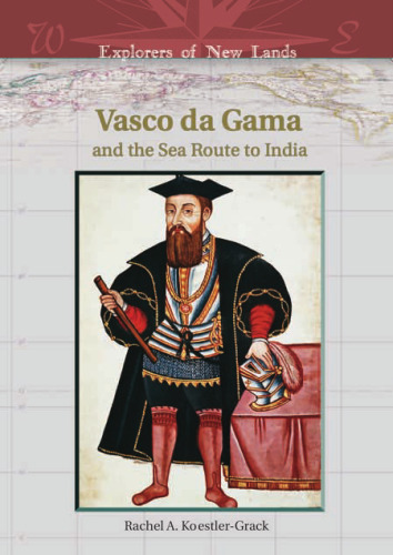 Vasco Da Gama And The Sea Route To India (Explorers of New Lands)