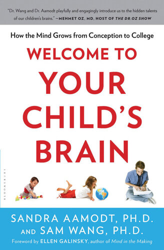 Welcome to Your Child's Brain: How the Mind Grows From Conception to College