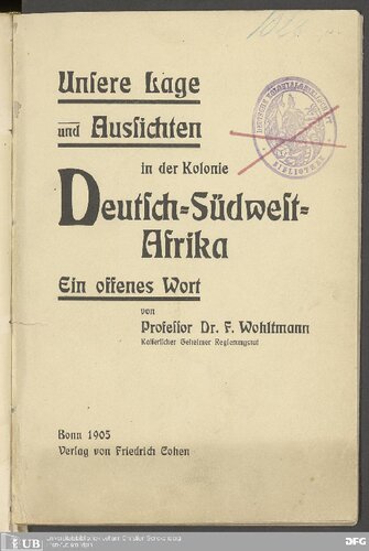 Unsere Lage und Aussichten in der Kolonie Deutsch-Südwestafrika ; ein offenes Wort