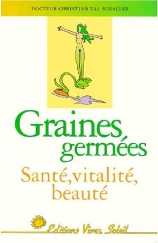 Les graines germées: santé, vitalité, beauté