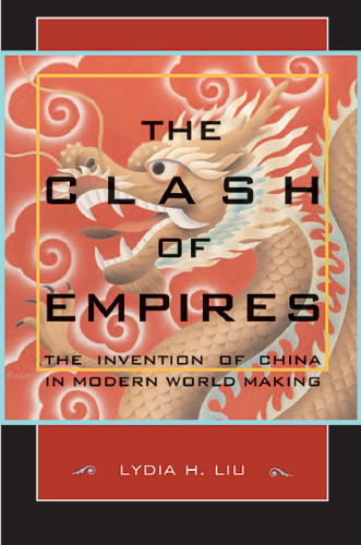 The Clash of Empires: The Invention of China in Modern World Making