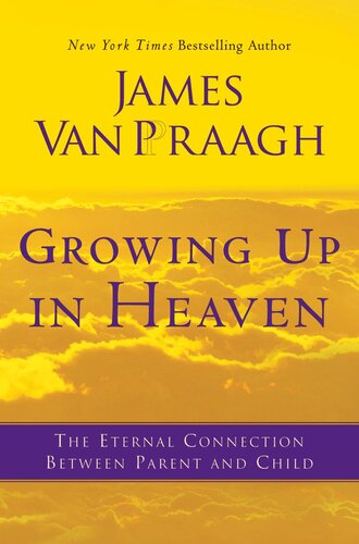 Growing Up in Heaven: The Eternal Connection Between Parent and Child